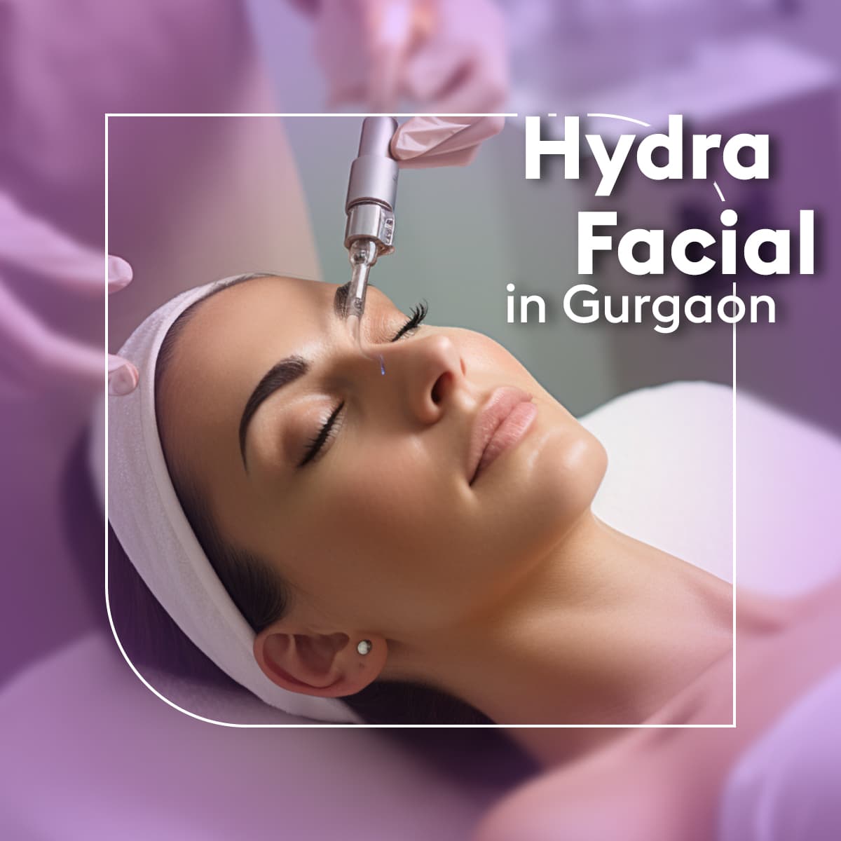 hydrafacial in gurgaon