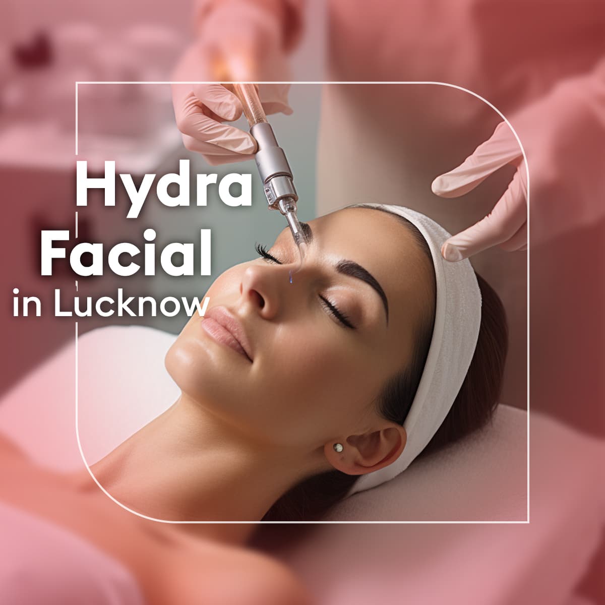 hydrafacial in lucknow