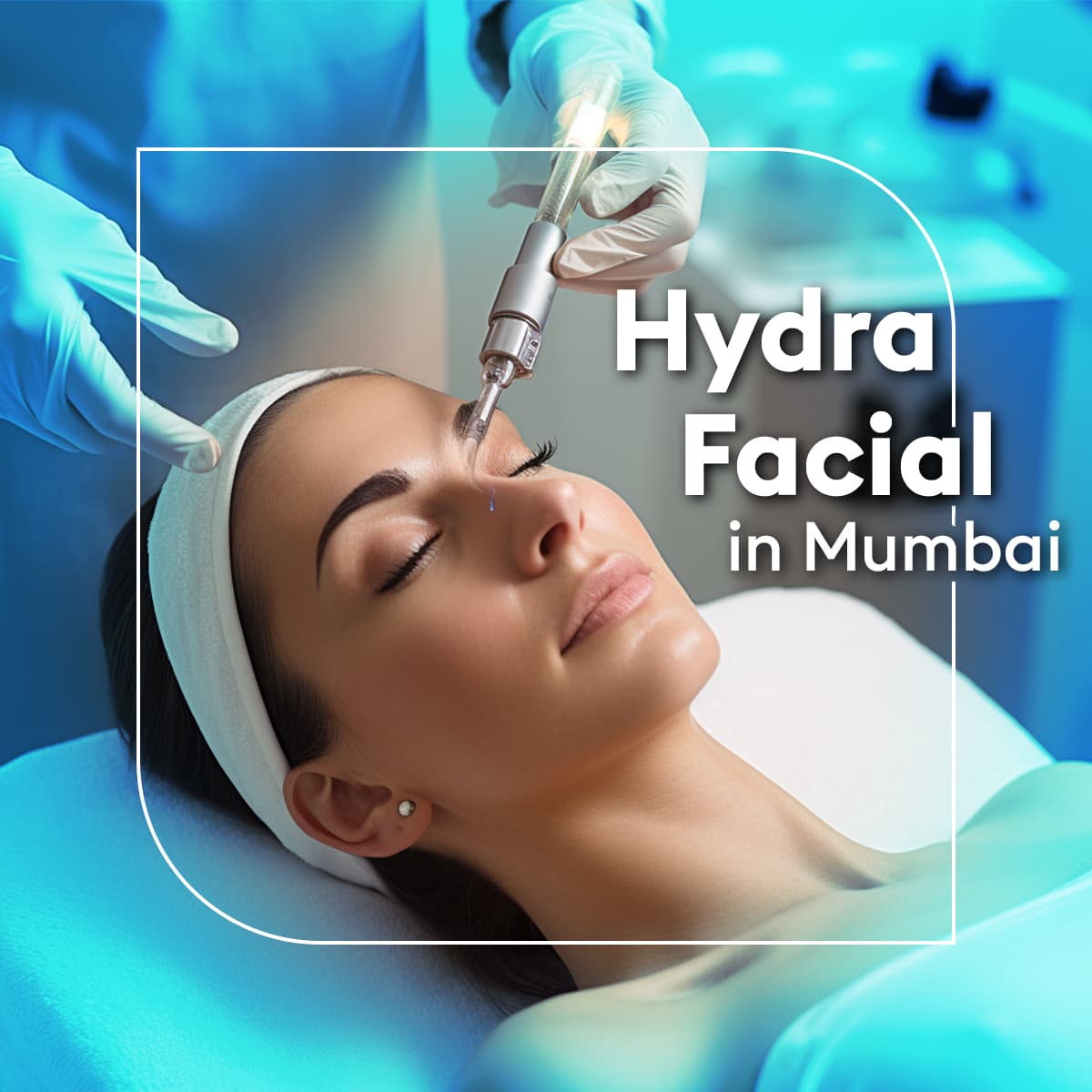 hydrafacial treatment in mumbai